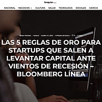 LAS 5 REGLAS DE ORO PARA STARTUPS QUE SALEN A LEVANTAR CAPITAL ANTE VIENTOS DE RECESIN  BLOOMBERG LNEA